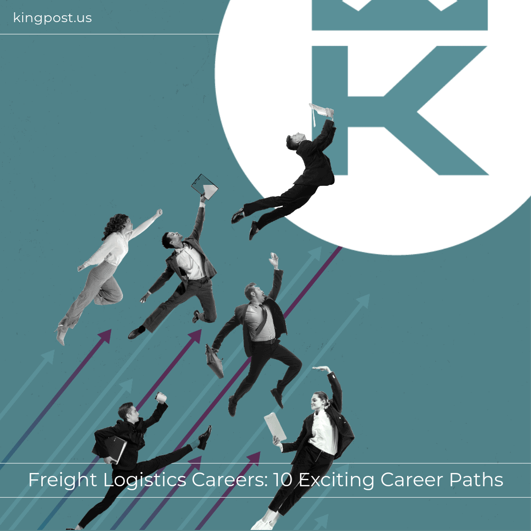 Freight Logistics Careers: 10 Exciting Career Paths - Kingpost Logistics